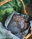 Grower's market : cooking with seasonal produce : over 200 recipes for every occasion