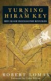 Turning the Hiram Key: Rituals of Freemasonry Revealed