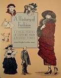 A history of fashion : a visual survey of costume from ancient times