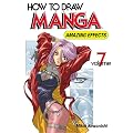 How to Draw Manga Volume 7: Amazing Effects v. 7 (How to Draw Manga (Graphic-Sha Numbered))