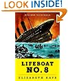 Lifeboat No. 8: An Untold Tale of Love, Loss, and Surviving the Titanic (Kindle Single)