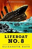 Lifeboat No. 8: An Untold Tale of Love, Loss, and Surviving the Titanic (Kindle Single)