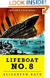 Lifeboat No. 8: An Untold Tale of Love, Loss, and Surviving the Titanic (Kindle Single)