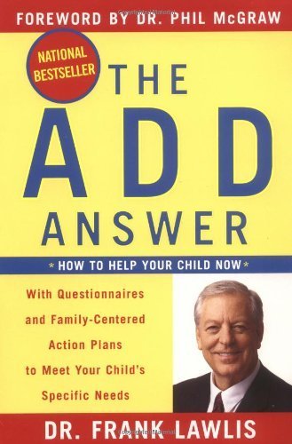 The ADD Answer How to Help Your Child Now by Frank Lawlis [Plume,2005] (Paperback)