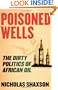 Poisoned Wells: The Dirty Politics of African Oil