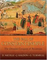 Fall of Constantinople: The Ottoman Conquest of Byzantium (General Military)
