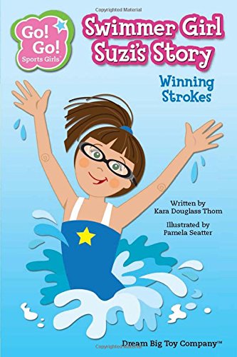 Swimmer Girl Suzi's Story: Winning Strokes (Go! Go! Sports Girls)
