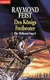 Die Midkemia-Saga 6 - Des K&ouml;nigs Freibeuter - Raymond E. Feist