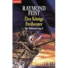 Die Midkemia-Saga 6. Des K�nigs Freibeuter