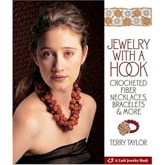 Jewelry with a Hook: Crocheted Fiber Necklaces, Bracelets & More
