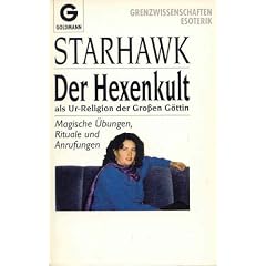 Der Hexenkult als Ur - Religion der Gro�en G�ttin. Magische �bungen, Rituale und Anrufungen