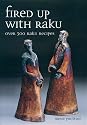 Fired Up with Raku: Over 300 Raku Recipes