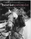 Horse People: Writers and Artists on the Horses They Love