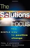 Solutions Focus: Making Coaching and Change S.I.M.P.L.E.