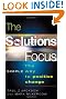 The Solutions Focus: Making Coaching and Change SIMPLE