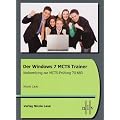 Der Windows 7 MCTS Trainer - Vorbereitung zur MCTS-Pr�fung 70-680