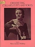 Crocheting collars, cuffs and yokes