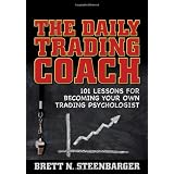 The Daily Trading Coach: 101 Lessons for Becoming Your Own Trading Psychologist (Wiley Trading)