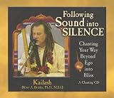 Following Sound Into Silence: Chanting Your Way Beyond Ego into Bliss
