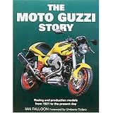 The Moto Guzzi Story: Racing and Production Models From 1921 to the Present Day by Ian Falloon