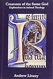 Creatures of the same god : explorations in animal theology
