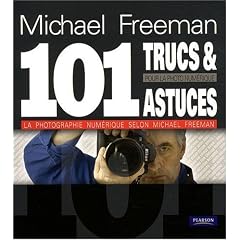 Mes 101 Trucs et Astuces pour la Photo Num�rique