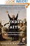 Founding Faith: How Our Founding Fathers Forged a Radical New Approach to Religious Liberty