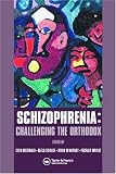 Schizophrenia: Challenging the Orthodox (European Foundation for Psychiatry at the Maudsley)