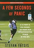 A Few Seconds of Panic: A Few Seconds of Panic: A 5-Foot-8, 170-Pound, 43-Year-Old Sportswriter Plays in the NFL (Playaway Adult Nonfiction)