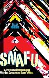 SNAFU: A Hysterical Memoir About Why the Government Doesnt Work