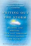 Writing Out the Storm: Reading and Writing Your Way Through Serious Illness or Injury
