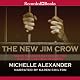 The New Jim Crow: Mass Incarceration in the Age of Colorblindness