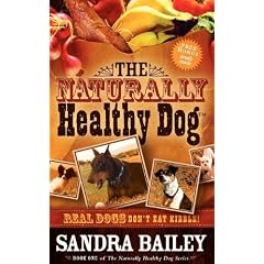 The Naturally Healthy Dog: Real Dogs Don't Eat Kibble!