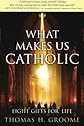 What Makes Us Catholic