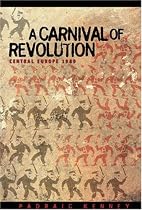 A Carnival of Revolution: Central Europe 1989