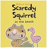 Scaredy Squirrel at the Beach