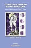 Studies in extended metapsychology : clinical applications of Bion's ideas