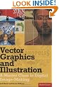 Vector Graphics and Illustration: A Master Class in Digital Image-making
