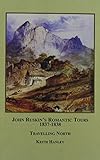 John Ruskin's romantic tours, 1837-1838 : travelling north