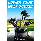 Lower your Golf Score: A Guide to Enjoy the Game