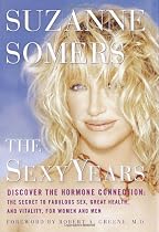 The Sexy Years: Discover the Hormone Connection - The Secret to Fabulous Sex, Great Health and Vitality for Women and Men