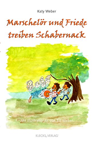 Marschelör und Friede treiben Schabernack (German Edition)