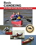 Basic Canoeing: All the Skills You Need to Get Started (Basic How-to Guides) (How To Basics)