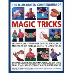 The Illustrated Compendium of Magic Tricks: The Complete Step-by-step Guide to Magic, with More Than 320 Fun and Fully Accessible Tricks