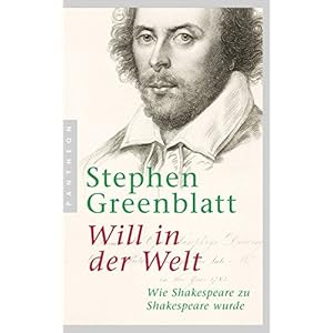 Will in der Welt: Wie Shakespeare zu Shakespeare wurde
