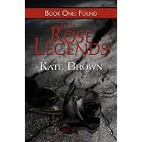 TheRoseLegends:BookOne:Found