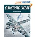 Graphic War: The Secret Aviation Drawings and Illustrations of World War II