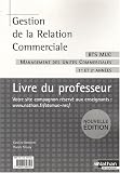Gestion de la Relation Commerciale BTS MUC : Livre du Professeur