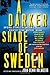 A Darker Shade of Sweden