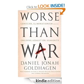 Worse Than War: Genocide, eliminationism and the ongoing assault on humanity